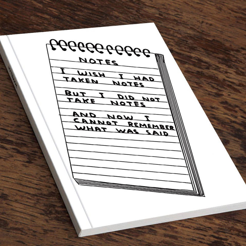 David Shrigley Funny A5 Notebook Wish I'd Taken Notes Gift