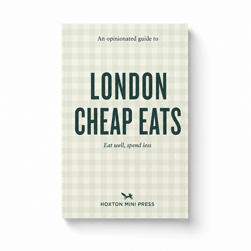Hoxton Mini Press An Opinionated Guide to London Cheap Eats