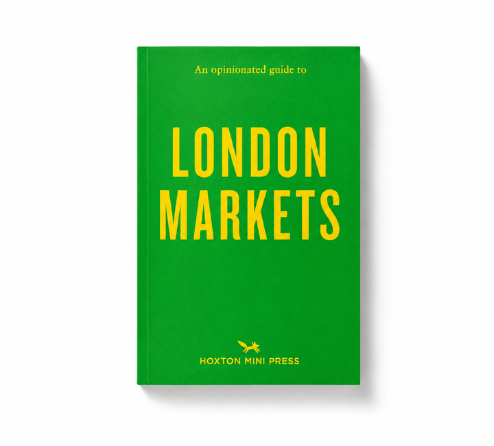An Opinionated Guide to London Markets - by Hoxton Mini Press