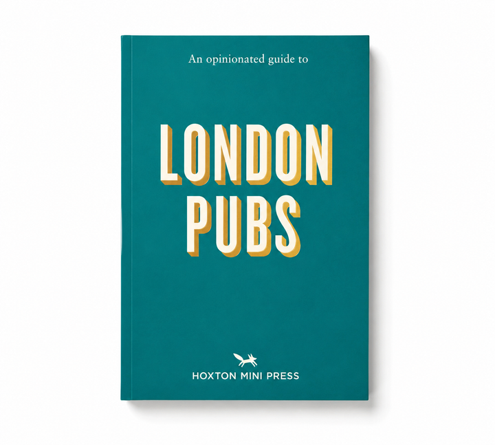 An Opinionated Guide to London Pubs - by Hoxton Mini Press