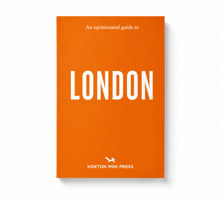 An Opinionated Guide to London - by Hoxton Mini Press