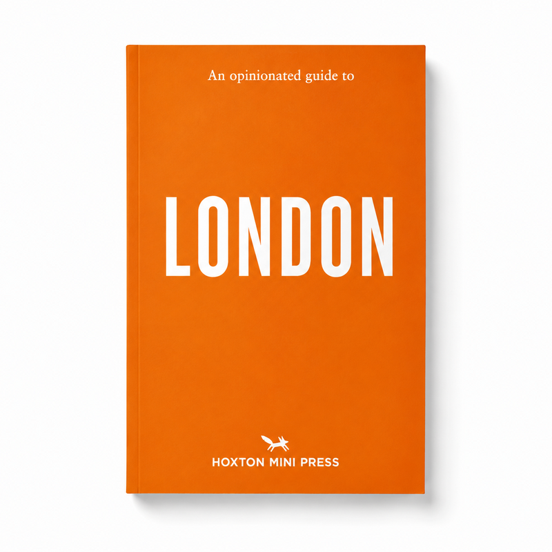 Hoxton Mini Press An Opinionated Guide to London