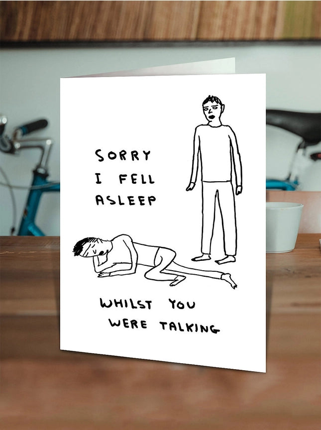 Funny Greetings Card By David Shrigley - Sorry I Fell Asleep