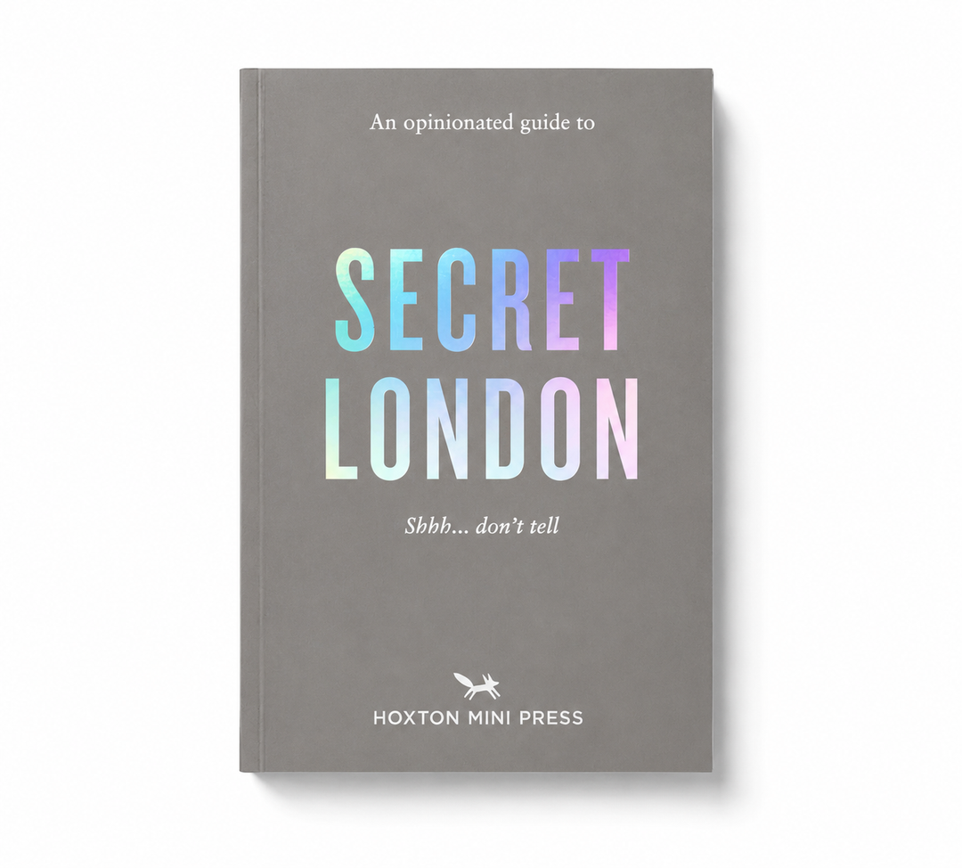An Opinionated Guide to Secret London - by Hoxton Mini Press