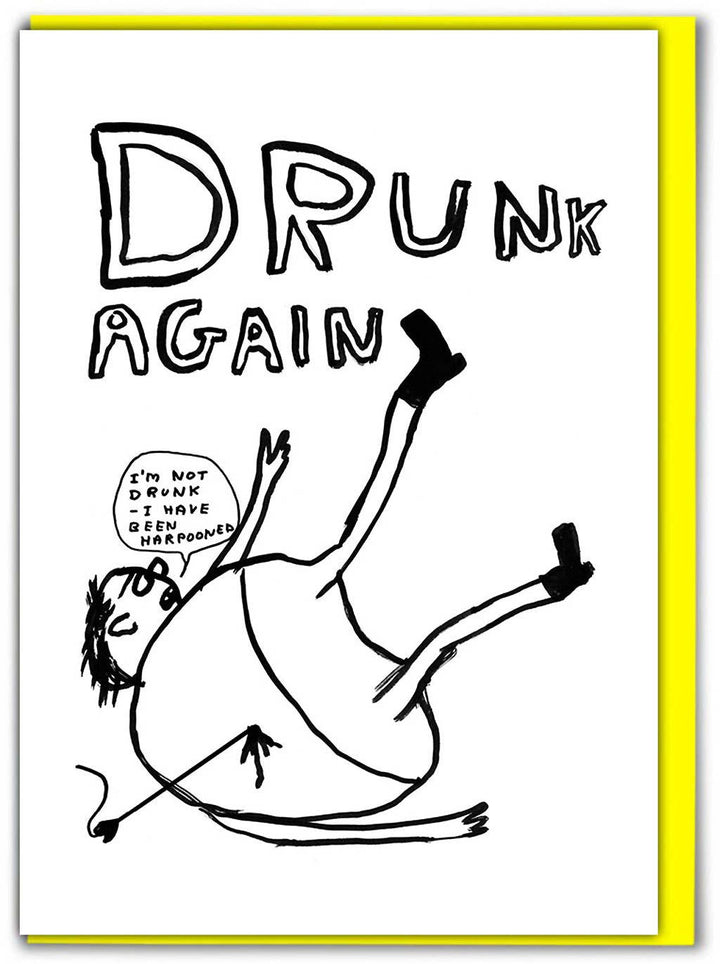 Funny Greetings Card By David Shrigley - Drunk Again