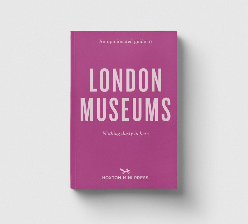 An Opinionated Guide to London Museums