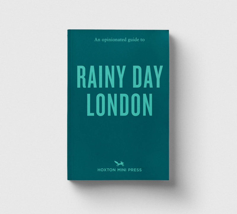 Hoxton Mini Press An Opinionated Guide to Rainy Day London