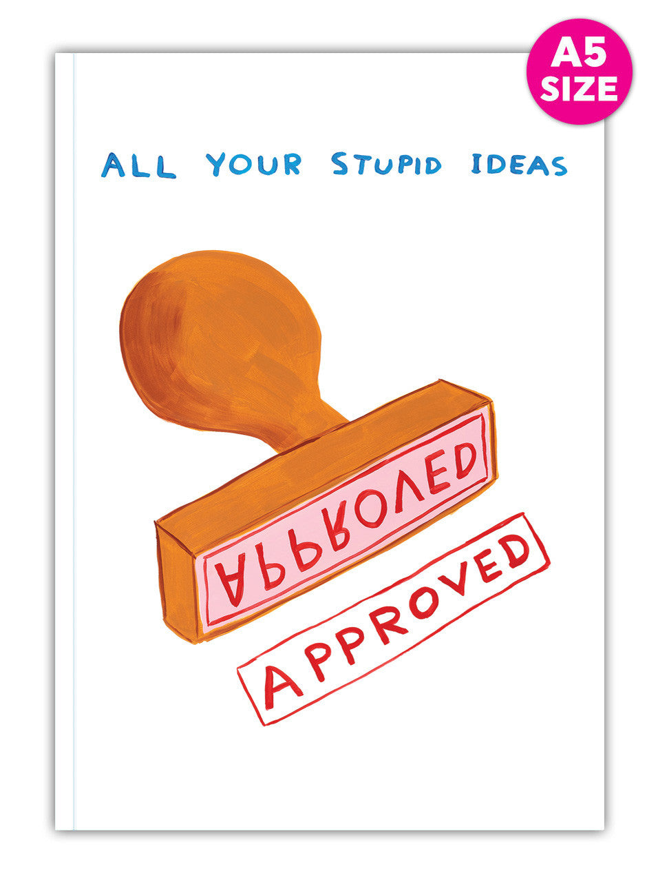 Funny A5 Notebook By David Shrigley - All Your Stupid Ideas