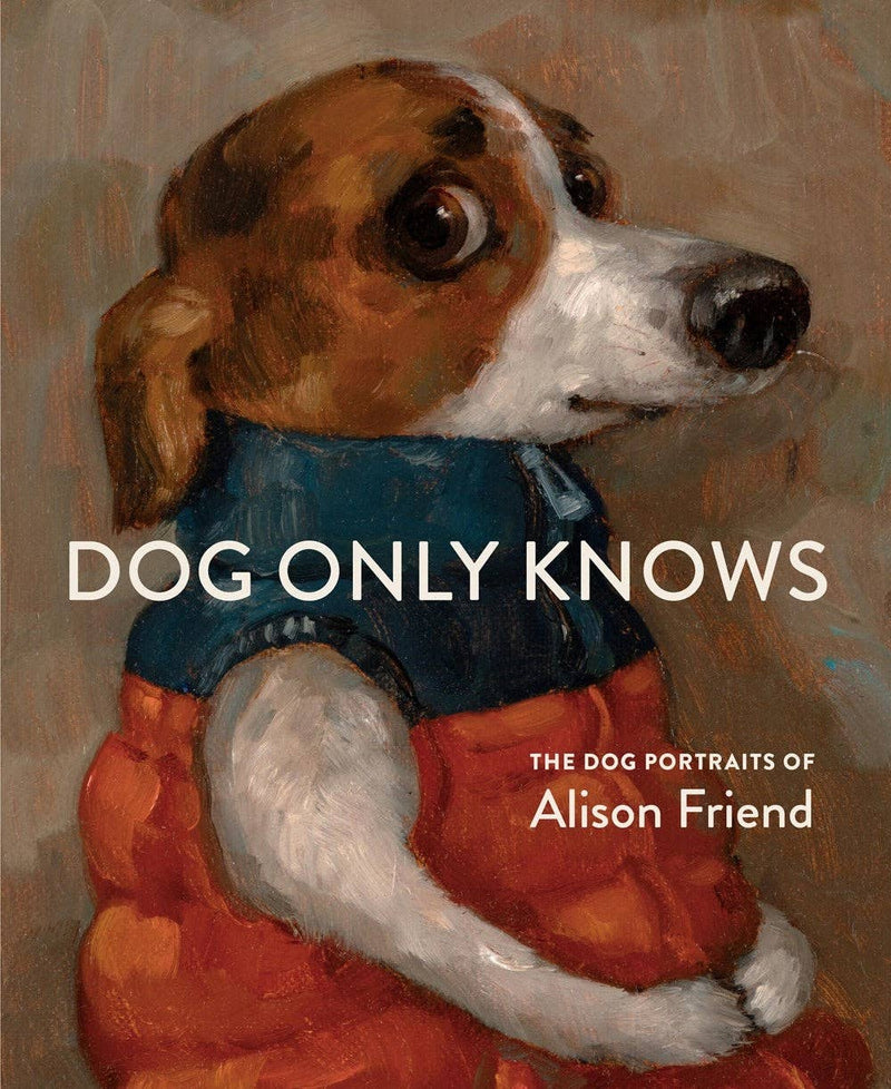 Dog Only Knows By Alison Friend (Hardback)