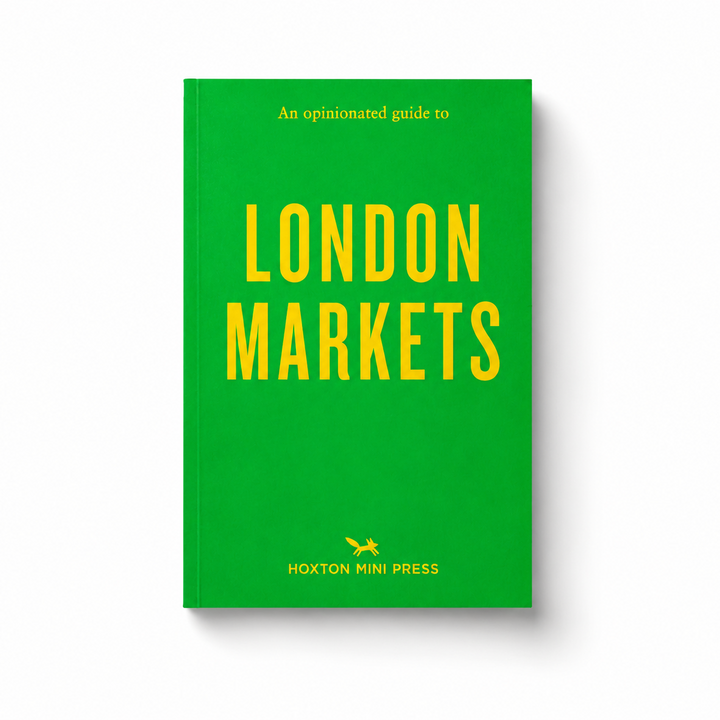 Hoxton Mini Press An Opinionated Guide To London Markets