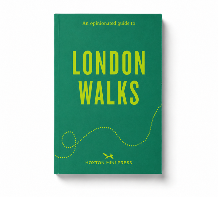 An Opinionated Guide to London Walks - by Hoxton Mini Press